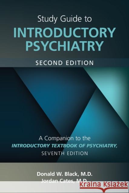 Study Guide to Introductory Psychiatry: A Companion to Textbook of Introductory Psychiatry, Seventh Edition Donald W. Black Jordan G. Cates 9781615373833 American Psychiatric Association Publishing - książka