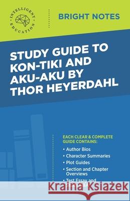 Study Guide to Kon-Tiki and Aku-Aku by Thor Heyerdahl Intelligent Education 9781645425045 Influence Publishers - książka