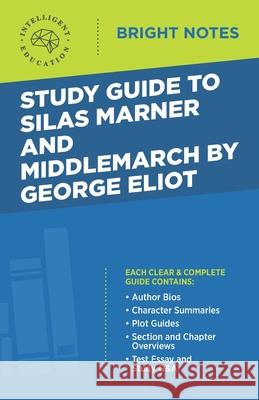 Study Guide to Silas Marner and Middlemarch by George Eliot Intelligent Education 9781645421627 Dexterity - książka