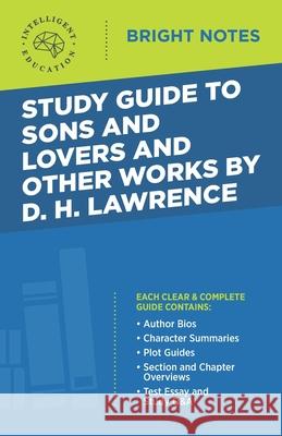 Study Guide to Sons and Lovers and Other Works by D. H. Lawrence Intelligent Education 9781645420804 Dexterity - książka