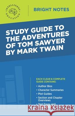 Study Guide to The Adventures of Tom Sawyer by Mark Twain Intelligent Education 9781645423348 Influence Publishers - książka