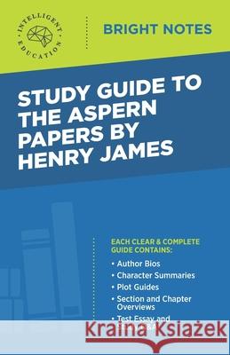 Study Guide to The Aspern Papers by Henry James Intelligent Education 9781645421948 Influence Publishers - książka