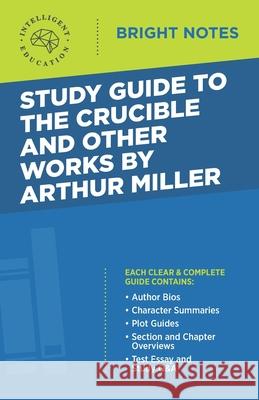 Study Guide to The Crucible and Other Works by Arthur Miller Intelligent Education 9781645420309 Dexterity - książka