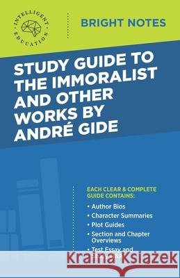 Study Guide to The Immoralist and Other Works by Andre Gide Intelligent Education 9781645420200 Dexterity - książka