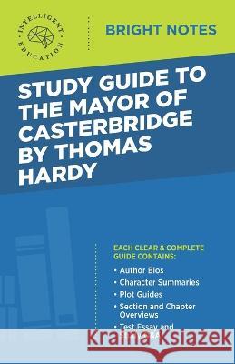 Study Guide to The Mayor of Casterbridge by Thomas Hardy Intelligent Education 9781645424901 Influence Publishers - książka