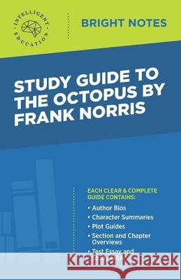 Study Guide to The Octopus by Frank Norris Intelligent Education 9781645421306 Influence Publishers - książka