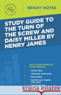 Study Guide to The Turn of the Screw and Daisy Miller by Henry James Intelligent Education 9781645421986 Influence Publishers - książka