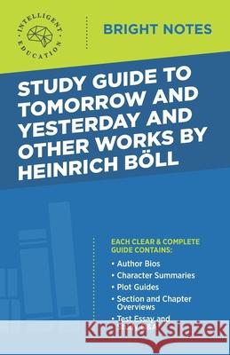 Study Guide to Tomorrow and Yesterday and Other Works by Heinrich Böll Intelligent Education 9781645424321 Dexterity - książka