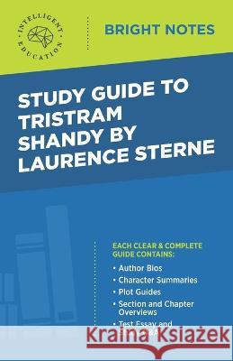 Study Guide to Tristram Shandy by Laurence Sterne Intelligent Education 9781645424086 Influence Publishers - książka
