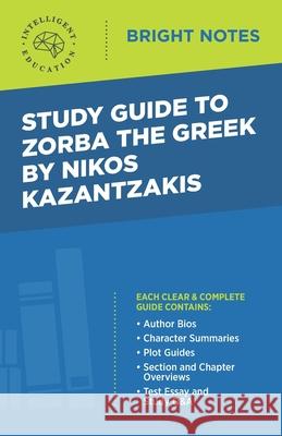 Study Guide to Zorba the Greek by Nikos Kazantzakis Intelligent Education 9781645423560 Influence Publishers - książka