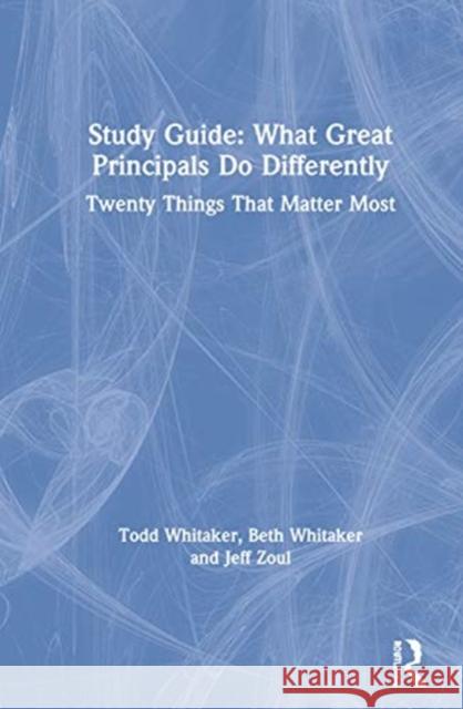 Study Guide: What Great Principals Do Differently: Twenty Things That Matter Most Whitaker, Todd 9780367550226 Eye on Education - książka