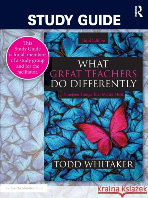 Study Guide: What Great Teachers Do Differently: Nineteen Things That Matter Most Todd Whitaker Beth Whitaker 9780367550004 Eye on Education - książka
