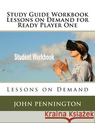 Study Guide Workbook Lessons on Demand for Ready Player One: Lessons on Demand John Pennington 9781985670846 Createspace Independent Publishing Platform - książka