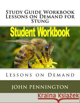 Study Guide Workbook Lessons on Demand for Stung: Lessons on Demand John Pennington 9781983445750 Createspace Independent Publishing Platform - książka