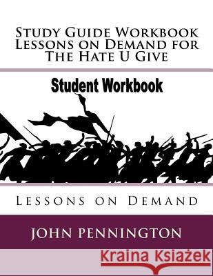 Study Guide Workbook Lessons on Demand for The Hate U Give: Lessons on Demand Pennington, John 9781985855854 Createspace Independent Publishing Platform - książka