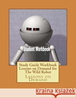 Study Guide Workbook Lessons on Demand for The Wild Robot: Lessons on Demand Pennington, John 9781978253025 Createspace Independent Publishing Platform - książka