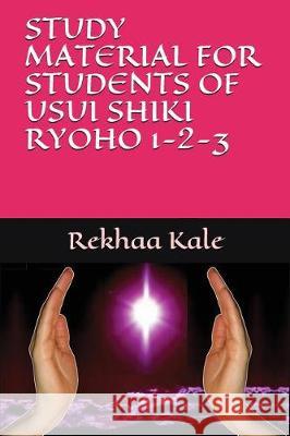 Study Material for Students of Usui Shiki Ryoho 1-2-3 Rekhaa Kale 9781717942661 Independently Published - książka