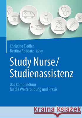 Study Nurse / Studienassistenz: Das Kompendium Für Die Weiterbildung Und Praxis Fiedler, Christine 9783662454220 Springer - książka