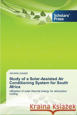 Study of a Solar-Assisted Air Conditioning System for South Africa Joseph, Jerusha 9783639765250 Scholars' Press - książka