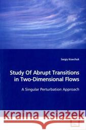 Study Of Abrupt Transitions in Two-Dimensional Flows : A Singular Perturbation Approach Kravchuk, Sergiy 9783639051056 VDM Verlag Dr. Müller - książka