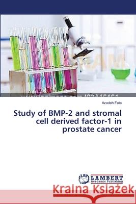 Study of BMP-2 and stromal cell derived factor-1 in prostate cancer Fata, Azadeh 9783659407772 LAP Lambert Academic Publishing - książka
