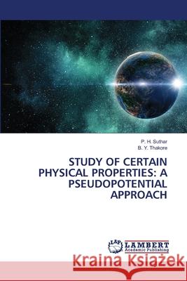 STUDY OF CERTAIN PHYSICAL PROPERTIES: A PSEUDOPOTENTIAL APPROACH Suthar, P. H., Thakore, B. Y. 9786207486717 LAP Lambert Academic Publishing - książka