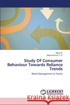 Study Of Consumer Behaviour Towards Reliance Trends Nakul R. 9783659203251 LAP Lambert Academic Publishing - książka