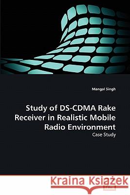 Study of DS-CDMA Rake Receiver in Realistic Mobile Radio Environment Singh Mangal 9783639326000 VDM Verlag - książka