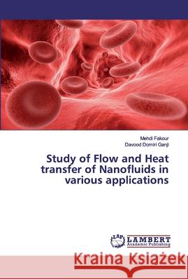 Study of Flow and Heat transfer of Nanofluids in various applications Fakour, Mehdi; Domiri Ganji, Davood 9786200118424 LAP Lambert Academic Publishing - książka