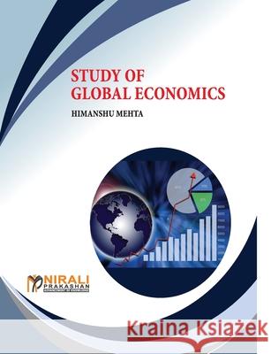 Study of Global Economics Himanshu Mehta 9789351648482 Nirali Prakashan - książka