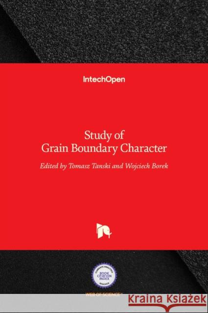 Study of Grain Boundary Character Tomasz Tanski, Wojciech Borek 9789535128618 Intechopen - książka
