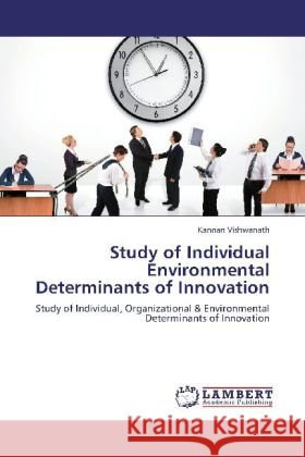 Study of Individual Environmental Determinants of Innovation Kannan Vishwanath 9783848416189 LAP Lambert Academic Publishing - książka