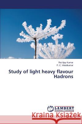 Study of light heavy flavour Hadrons Vinodkumar P. C.                         Ajay Kumar Rai 9783659751950 LAP Lambert Academic Publishing - książka