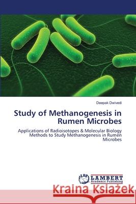 Study of Methanogenesis in Rumen Microbes Dwivedi Deepak 9783659485893 LAP Lambert Academic Publishing - książka