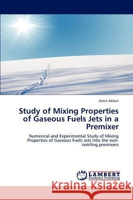 Study of Mixing Properties of Gaseous Fuels Jets in a Premixer Amin Akbari 9783848486052 LAP Lambert Academic Publishing - książka