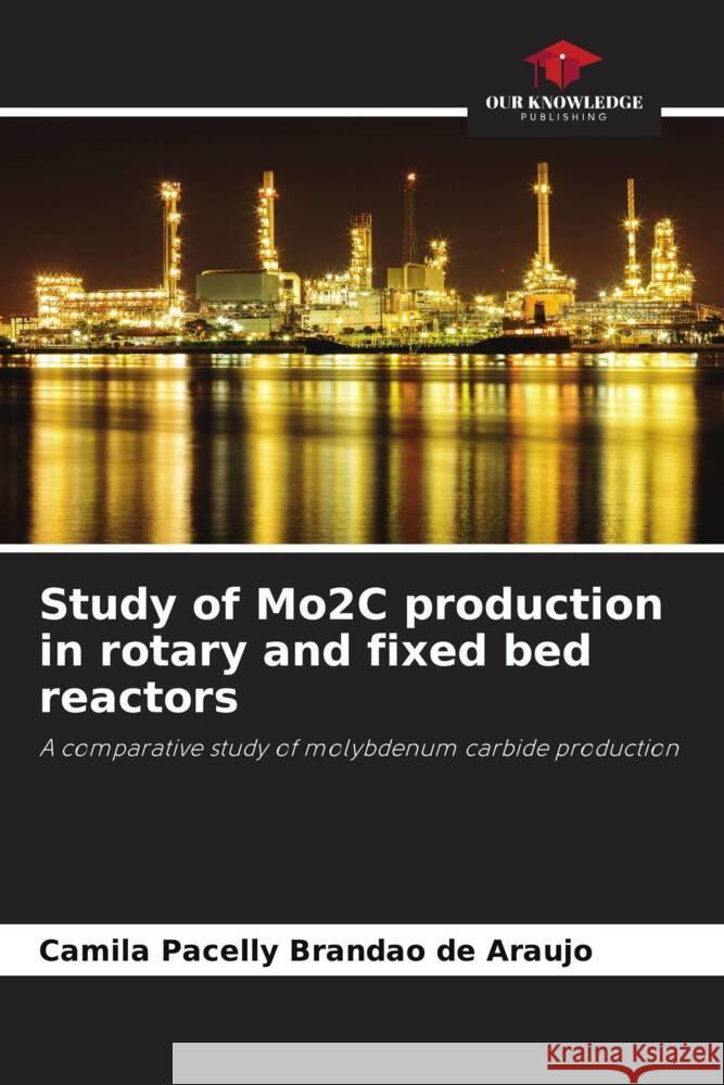 Study of Mo2C production in rotary and fixed bed reactors Camila Pacelly Brand? 9786207226771 Our Knowledge Publishing - książka
