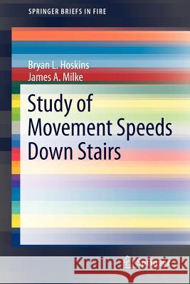 Study of Movement Speeds Down Stairs Bryan Lawrence Hoskins James A. Milke 9781461439721 Springer - książka