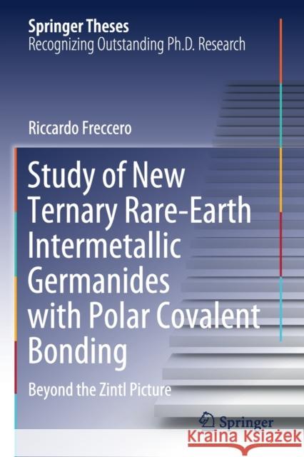 Study of New Ternary Rare-Earth Intermetallic Germanides with Polar Covalent Bonding: Beyond the Zintl Picture Riccardo Freccero 9783030589943 Springer - książka