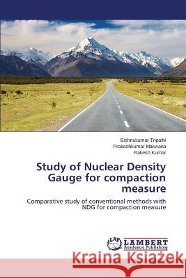 Study of Nuclear Density Gauge for compaction measure Tripathi Bishnukumar 9783659763441 LAP Lambert Academic Publishing - książka