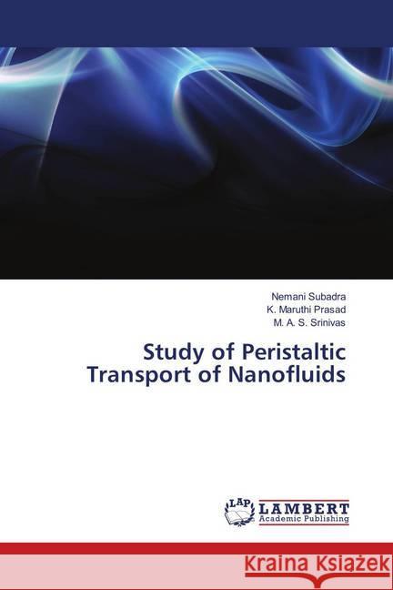 Study of Peristaltic Transport of Nanofluids Subadra, Nemani; Maruthi Prasad, K.; Srinivas, M. A. S. 9786139578771 LAP Lambert Academic Publishing - książka