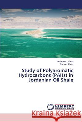 Study of Polyaromatic Hydrocarbons (Pahs) in Jordanian Oil Shale Alawi Mahmoud 9783659403989 LAP Lambert Academic Publishing - książka