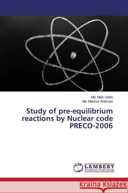 Study of pre-equilibrium reactions by Nuclear code PRECO-2006 Uddin, Md. Main; Rahman, Md. Mashiur 9783659902345 LAP Lambert Academic Publishing - książka