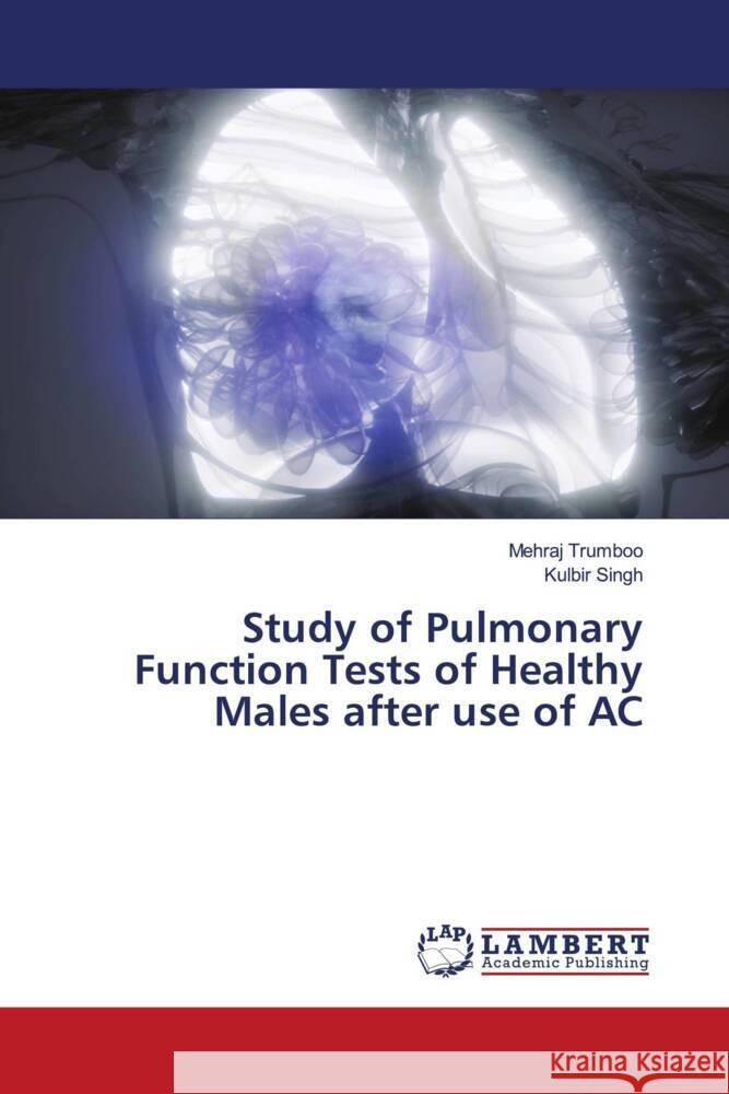 Study of Pulmonary Function Tests of Healthy Males after use of AC Trumboo, Mehraj, Singh, Kulbir 9786139444984 LAP Lambert Academic Publishing - książka