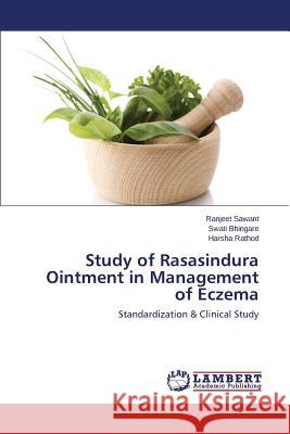 Study of Rasasindura Ointment in Management of Eczema Sawant Ranjeet 9783659647314 LAP Lambert Academic Publishing - książka
