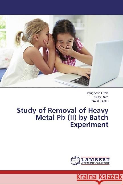 Study of Removal of Heavy Metal Pb (II) by Batch Experiment Dave, Pragnesh; Ram, Vijay; Sadhu, Sejal 9783330351349 LAP Lambert Academic Publishing - książka