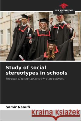 Study of social stereotypes in schools NAOUFI, SAMIR 9783841641519 Our Knowledge Publishing - książka