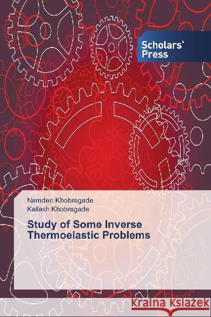 Study of Some Inverse Thermoelastic Problems Khobragade, Namdeo; Khobragade, Kailash 9783659837531 Scholar's Press - książka