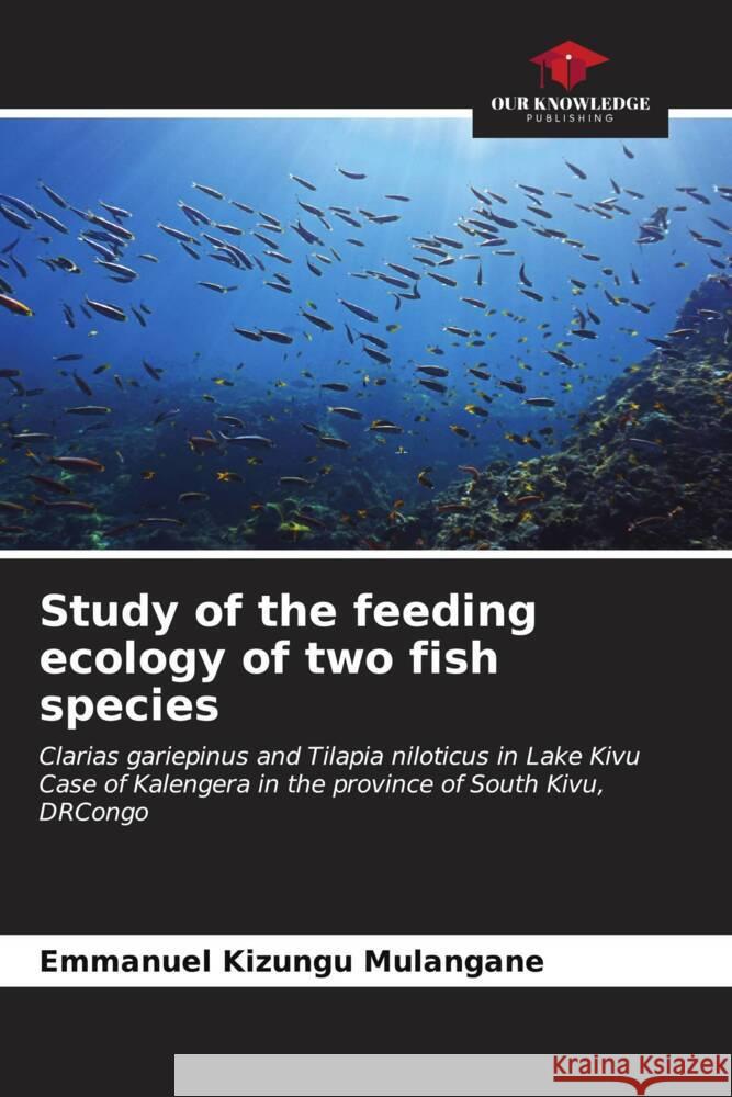 Study of the feeding ecology of two fish species Mulangane, Emmanuel Kizungu 9786206887973 Our Knowledge Publishing - książka