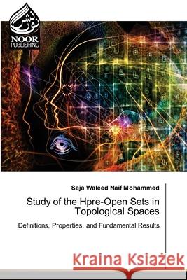 Study of the Hpre-Open Sets in Topological Spaces Naif Mohammed, Saja Waleed 9786209531958 Noor Publishing - książka