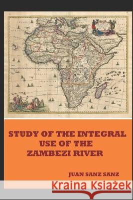 Study of the Integral Use of the Zambezi River Juan San 9781695886056 Independently Published - książka